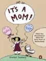 It's a Mom!: What You Should Know About the Early Years of Motherhood: Book by Shefali Tsabary