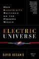Electric Universe: How Electricity Switched on the Modern World: Book by David Bodanis