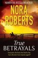 True Betrayals (Paperback): Book by Nora Roberts