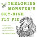 Thelonius Monster's Sky-High Fly Pie: Book by Judy Sierra