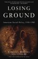 Losing Ground: American Social Policy, 1950-1980: Book by Charles Murray