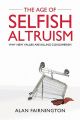 The Age of Selfish Altruism: Why New Values are Killing Consumerism: Book by Alan Fairnington