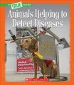 Animals Helping to Detect Diseases: Book by Susan H Gray