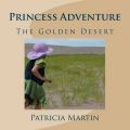 Princess Adventure: The Golden Desert: Book by Patricia Martin