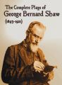The Complete Plays of George Bernard Shaw (1893-1921), 34 Complete and Unabridged Plays Including: Mrs. Warren's Profession, Caesar and Cleopatra, Man and Superman, Major Barbara, Heartbreak House, Pygmalion, Arms and the Man, Misalliance, the Doctor's Di: Book by George Bernard Shaw