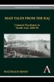 Mad Tales from the Raj: Colonial Psychiatry in South Asia, 1800-58: Book by Waltraud Ernst