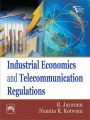 INDUSTRIAL ECONOMICS & TELECOMMUNICATIONS REGU (English): Book by Namita R. Kotwani R. Jayaram