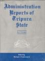 Administration Reports of Tripura State Since 1902 (4 Vols.Set) Demy Quarts: Book by M. Chakravarti