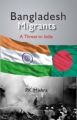 Bangladesh Migrants: A Threat To India: Book by Mr. Pravash Mishra