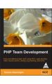 PHP Team Development: Easy and effective team work using MVC, agile development, source control, testing, bug tracking, and more (English) 1st  Edition: Book by Samisa Abeysinghe