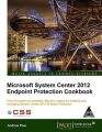 Microsoft System Center 2012 Endpoint Protection Cookbook (English): Book by Andrew Plue