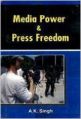 Media Power and Press Freedom (English) 1st Edition: Book by A. K. Singh
