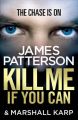 Kill Me If You Can: Book by James Patterson