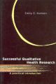 Successful Qualitative Health Research: A Practical Introduction (English) 01 Edition