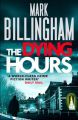 The Dying Hours: Book by Mark Billingham