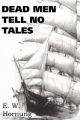 Dead Men Tell No Tales: Book by E. W. Hornung