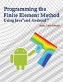 Programming the Finite Element Method in Java and Android: Book by Bryan J. MacDonald