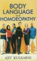 BODY LANGUAGE AND HOMOEOPATHY: Book by AJIT KULKARNI K