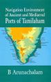Navigation Environment of Ancient and Mediaeval Ports of Tamilaham: Book by B. Arunachalam