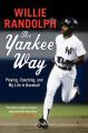 The Yankee Way: Playing, Coaching, and My Life in Baseball: Book by Willie Randolph