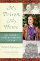 My Prison, My Home: One Woman's Story of Captivity in Iran: Book by Dr Haleh Esfandiari