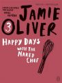 HAPPY DAYS WITH THE NAKED CHEF: Book by Jamie Oliver