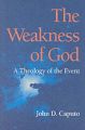 The Weakness of God: A Theology of the Event: Book by John D. Caputo