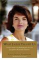 What Jackie Taught Us (Revised and Expanded): Lessons from the Remarkable Life of Jacqueline Kennedy Onassis: Book by Tina Santi Flaherty