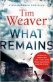 What Remains (David Raker): Book by Tim Weaver