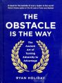 The Obstacle is the Way: The Ancient Art of Turning Trials into Triumph: Book by Holiday  Ryan