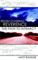 Rediscovering Revernce, the Path to Intimacy: Book by Matt L Rawlins