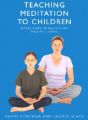 Teaching Meditation to Children: A Practical Guide to the Use and Benefits of Meditation: Book by David Fontana