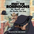 Meet the Robinsons: Me, Myself, and the Bowler Hat Guy: Book by Annie Auerbach , Ron Husband , Disney Storybook Artists