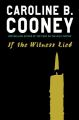 If the Witness Lied: Book by Caroline B Cooney