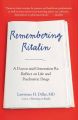 Remembering Ritalin: A Doctor and Generation RX Reflect on Life and Psychiatric Drugs: Book by Lawrence H Diller, M.D.