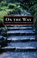 On the Way: A Guide to Christian Spirituality: Book by Gordon, T. Smith