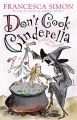 Don't Cook Cinderella: A School Story with a Difference: Book by Francesca Simon