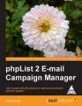 phpList 2 E-mail Campaign Manager: Get to grips with the phpList e-mail announcement delivery system! (English) 1st Edition: Book by David Young