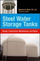 Steel Water Storage Tanks: Design, Construction, Maintenance, and Repair: Book by Steve Meier