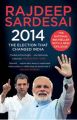 2014 : The Election That Changed India (English): Book by Rajdeep Sardesai