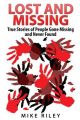 Lost and Missing: True Stories of People Gone Missing and Never Found: Book by Mike Riley