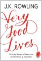 Very Good Lives: The Fringe Benefits of Failure and the Importance of Imagination : The Fringe Benefits of Failure and the Importance of Imagination (English)           (Hardcover): Book by J. K. Rowling