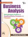BUSINESS ANALYSIS : SOLVING BUSINESS PROBLEMS BY VISUALIZING EFFECTIVE PROCESSES AND IT SOLUTIONS: Book by PENDSE PRADEEP HARI