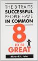 8 To Be Great: The 8 Traits Successful People Have In Common (English): Book by Richard St. John