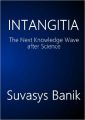 Intangitia : The Next Knowledge Wave After Science (English) (Paperback): Book by Suvasys Banik