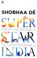 Superstar India: From Incredible to Unstoppable: Book by Shobhaa De