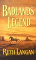 Badlands Legend: Book by Ruth Langan