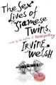 The Sex Lives of Siamese Twins: Book by Irvine Welsh