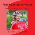 Princess Adventure: The Winding Road: Book by Patricia Martin