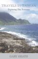 Travels in Taiwan: Exploring Ilha Formosa: Book by Gary Heath